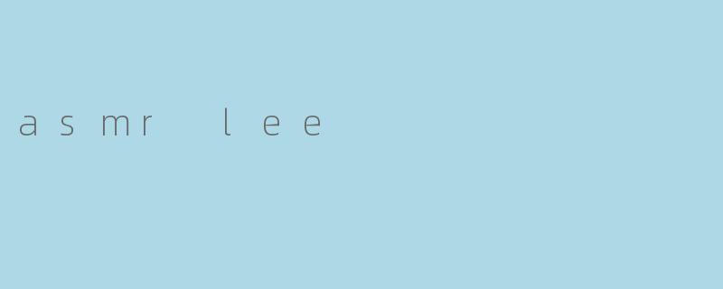 asmr lee